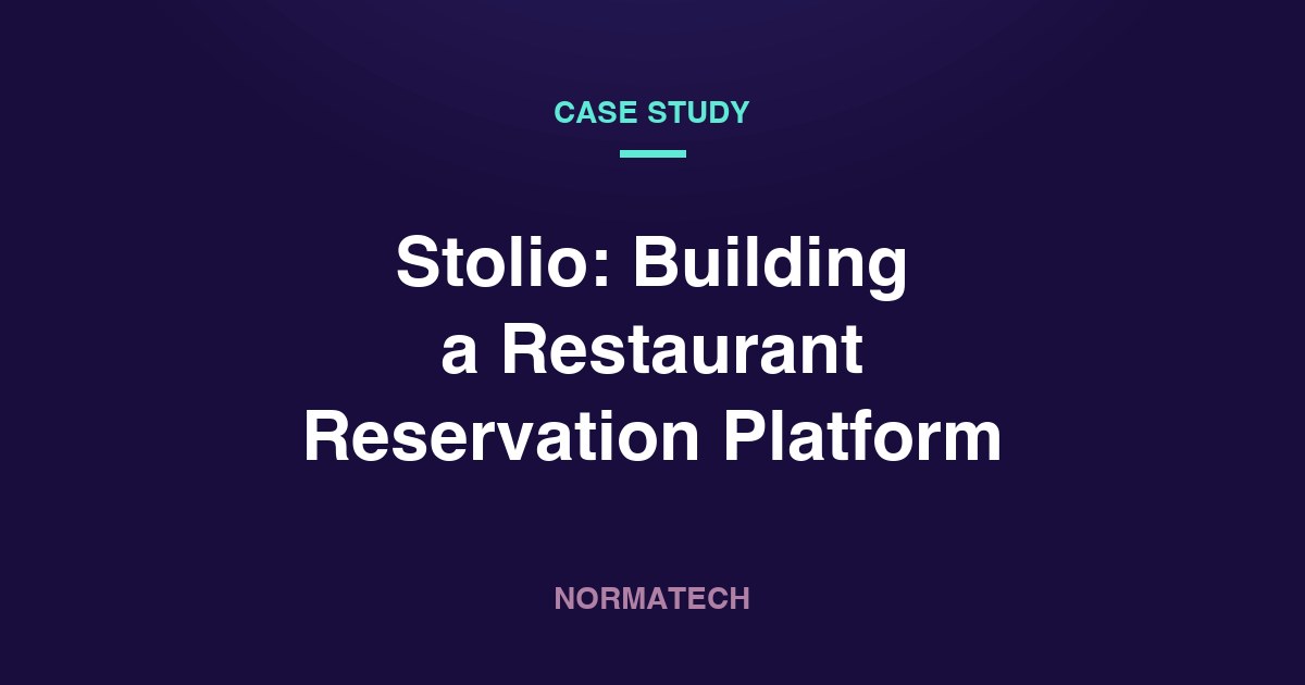 Case Study: Building Stolio — a Reservation Platform for Restaurants