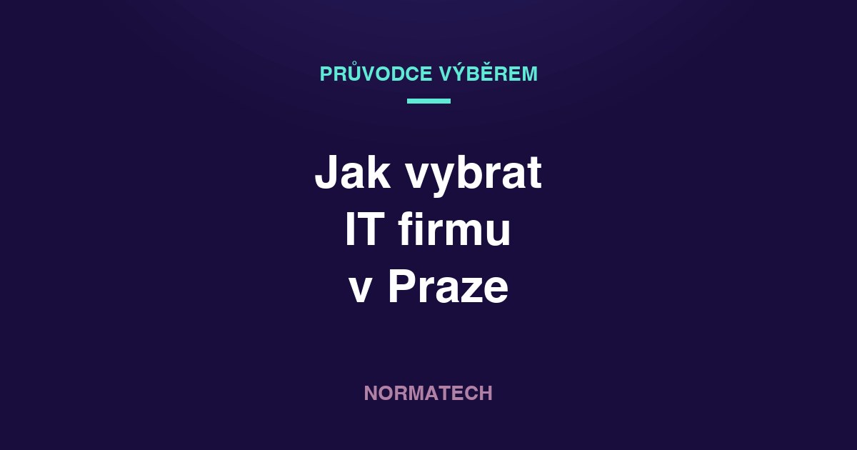 Jak vybrat IT firmu v Praze: 10 kritérií, která skutečně rozhodují