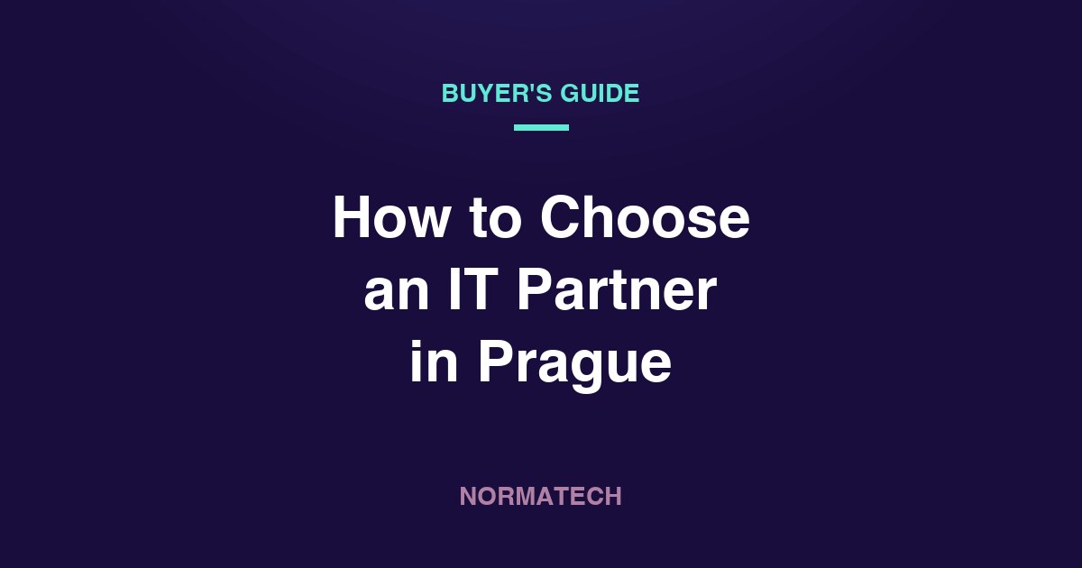 How to Choose an IT Partner in Prague: 10 Criteria That Actually Matter